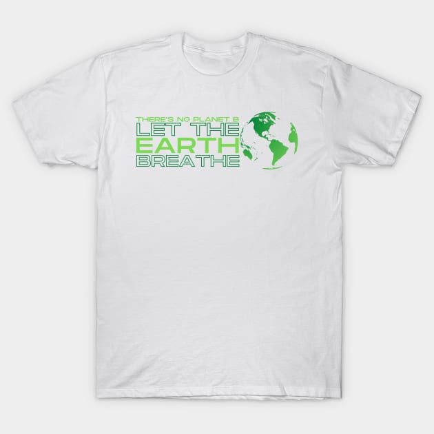 Save The Earth! Let the Earth Breathe T-Shirt by Moshi Moshi Designs